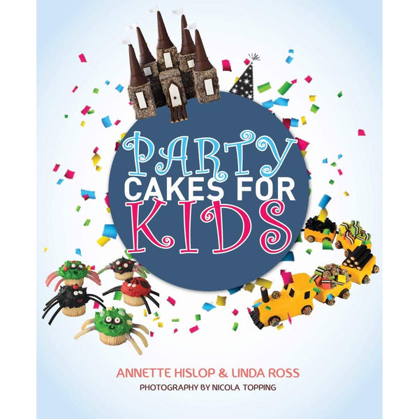 Party Cakes For Kids by Annette Hislop & Linda Ross